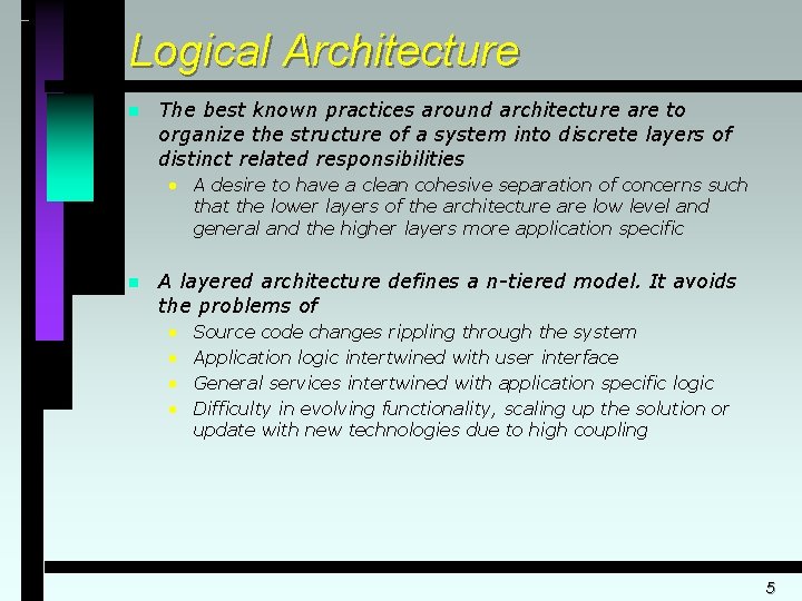 Logical Architecture n The best known practices around architecture are to organize the structure