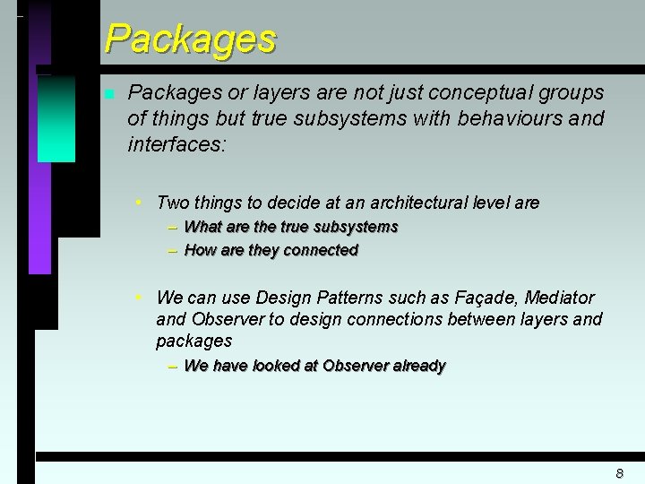 Packages n Packages or layers are not just conceptual groups of things but true