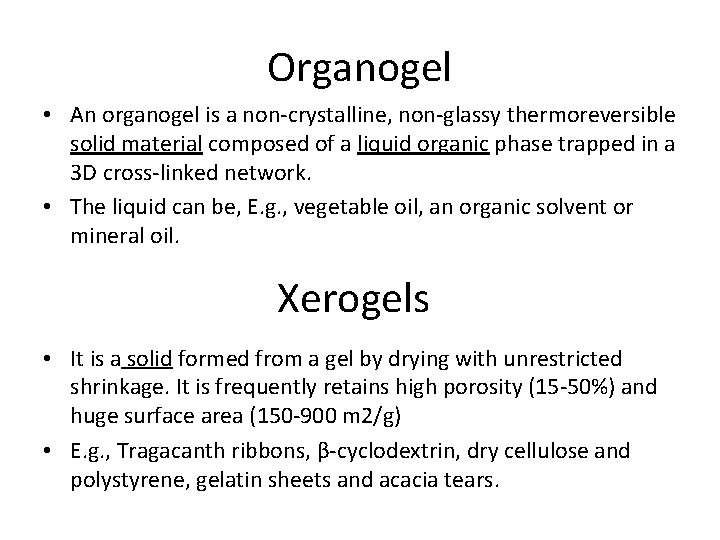 Organogel • An organogel is a non-crystalline, non-glassy thermoreversible solid material composed of a
