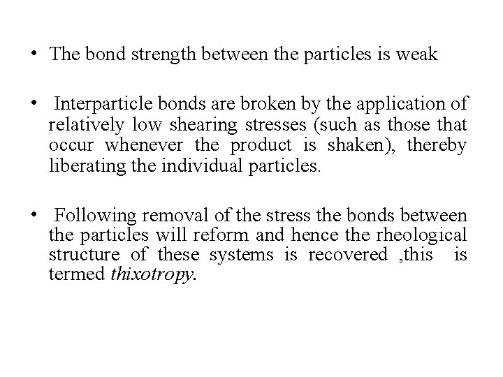  • The bond strength between the particles is weak • Interparticle bonds are