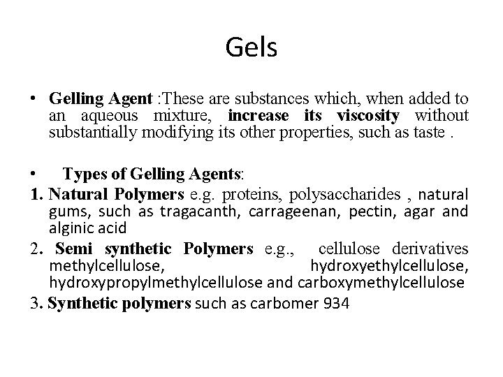 Gels • Gelling Agent : These are substances which, when added to an aqueous
