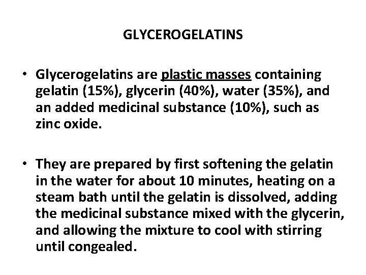 GLYCEROGELATINS • Glycerogelatins are plastic masses containing gelatin (15%), glycerin (40%), water (35%), and