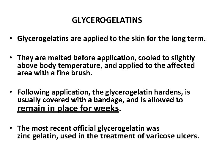 GLYCEROGELATINS • Glycerogelatins are applied to the skin for the long term. • They
