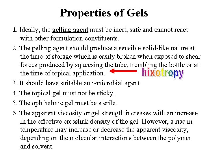 Properties of Gels 1. Ideally, the gelling agent must be inert, safe and cannot
