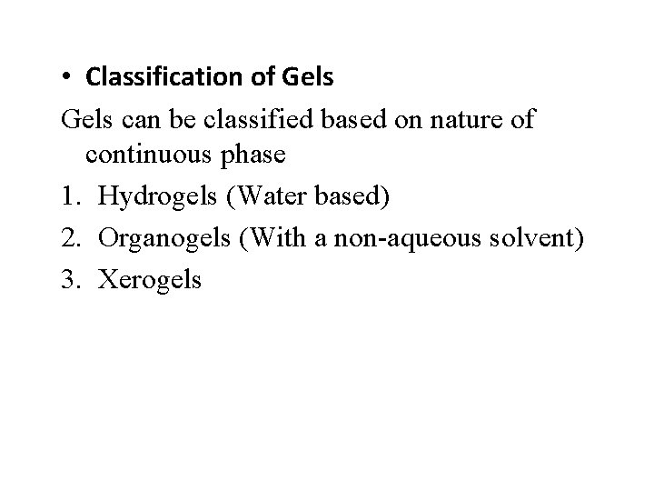  • Classification of Gels can be classified based on nature of continuous phase