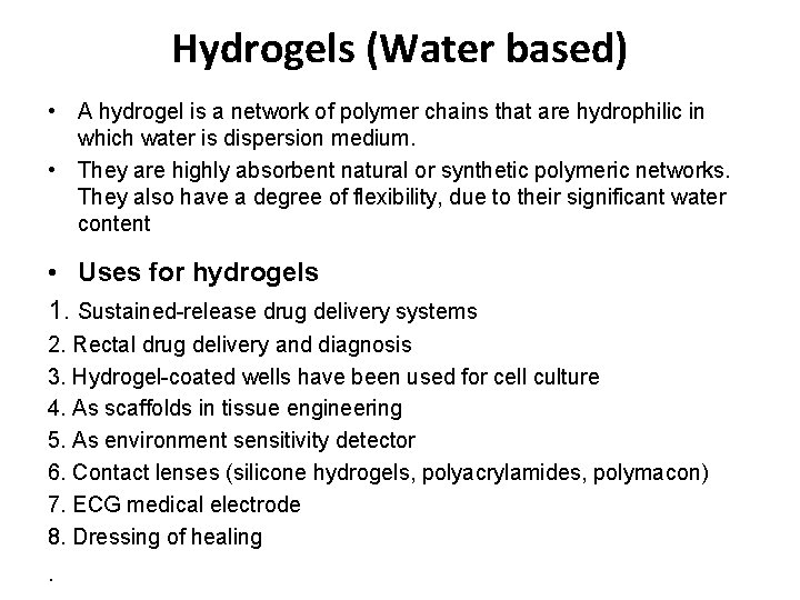 Hydrogels (Water based) • A hydrogel is a network of polymer chains that are