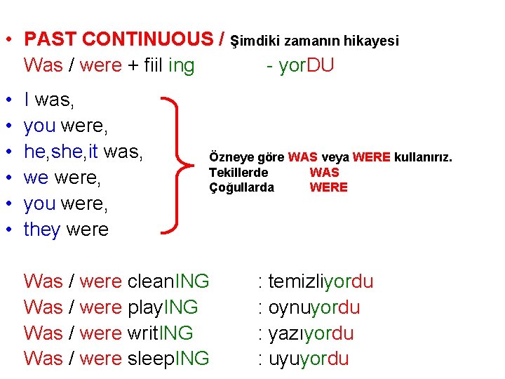  • PAST CONTINUOUS / Şimdiki zamanın hikayesi Was / were + fiil ing