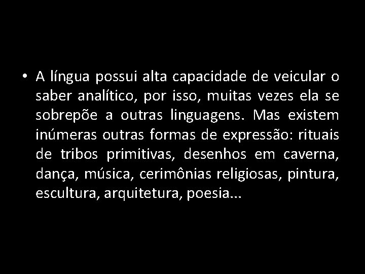  • A língua possui alta capacidade de veicular o saber analítico, por isso,