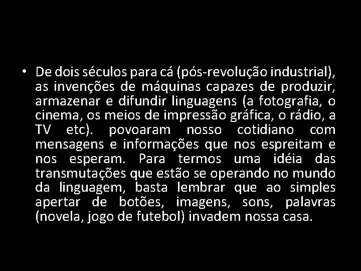  • De dois séculos para cá (pós-revolução industrial), as invenções de máquinas capazes