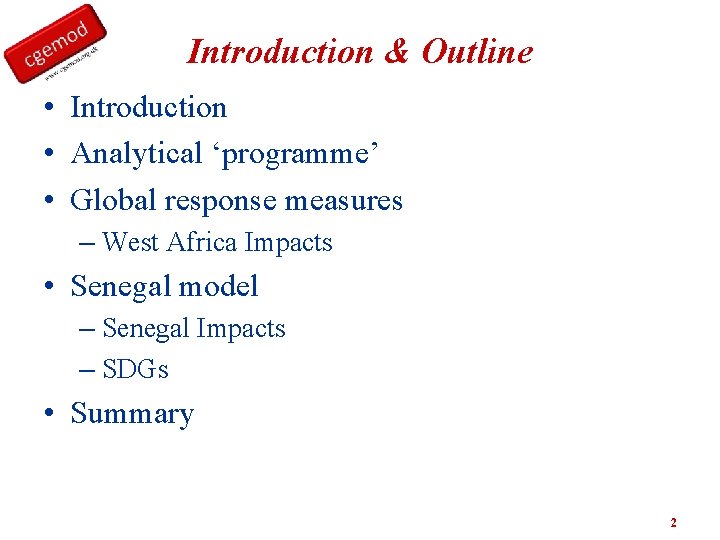 Introduction & Outline • Introduction • Analytical ‘programme’ • Global response measures – West