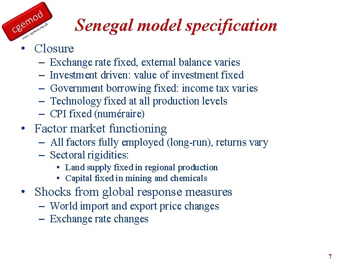 Senegal model specification • Closure – – – Exchange rate fixed, external balance varies