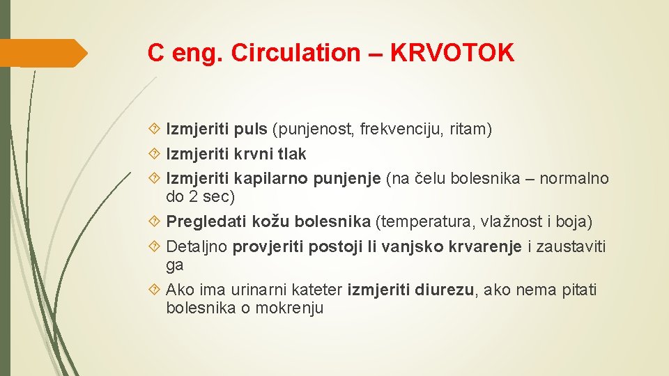 C eng. Circulation – KRVOTOK Izmjeriti puls (punjenost, frekvenciju, ritam) Izmjeriti krvni tlak Izmjeriti