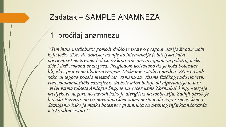 Zadatak – SAMPLE ANAMNEZA 1. pročitaj anamnezu ‘’Tim hitne medicinske pomoći dobio je poziv