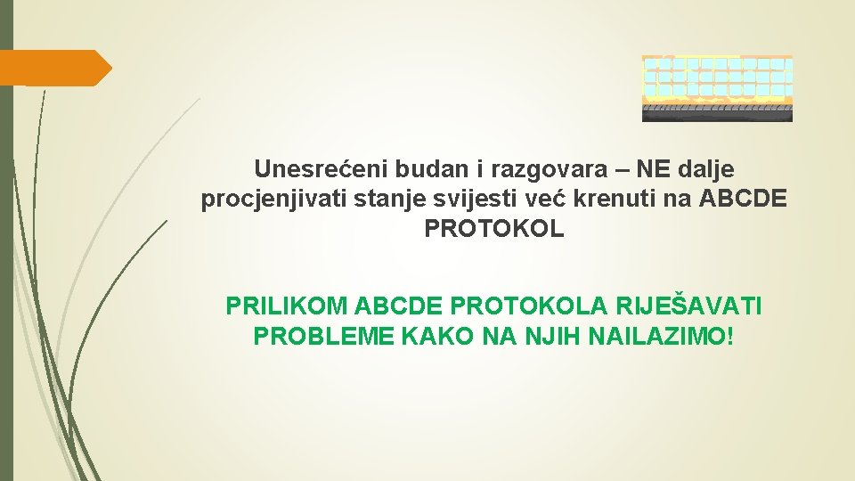 Unesrećeni budan i razgovara – NE dalje procjenjivati stanje svijesti već krenuti na ABCDE