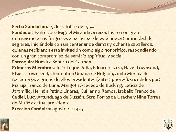 Fecha Fundación: 15 de octubre de 1954 Fundador: Padre José Miguel Miranda Arraiza. Invitó