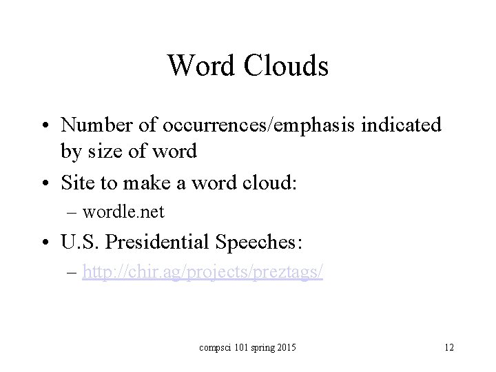 Word Clouds • Number of occurrences/emphasis indicated by size of word • Site to