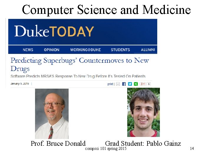 Computer Science and Medicine Prof. Bruce Donald Grad Student: Pablo Gainz compsci 101 spring