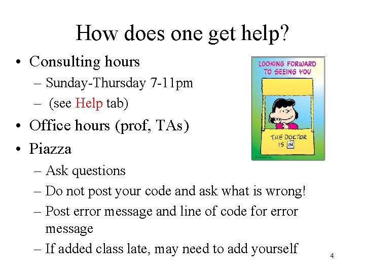 How does one get help? • Consulting hours – Sunday-Thursday 7 -11 pm –