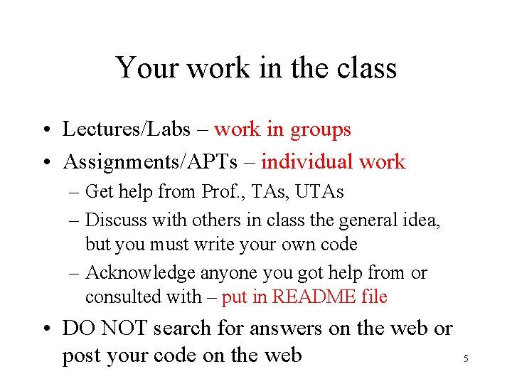 Your work in the class • Lectures/Labs – work in groups • Assignments/APTs –