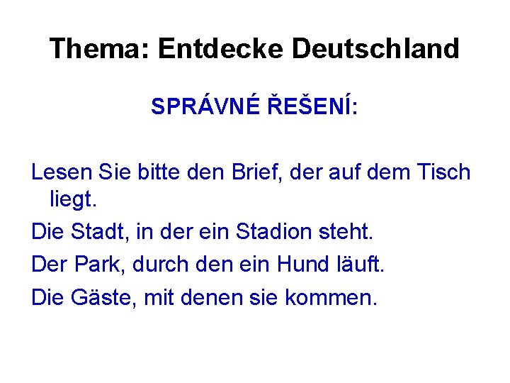 Thema: Entdecke Deutschland SPRÁVNÉ ŘEŠENÍ: Lesen Sie bitte den Brief, der auf dem Tisch