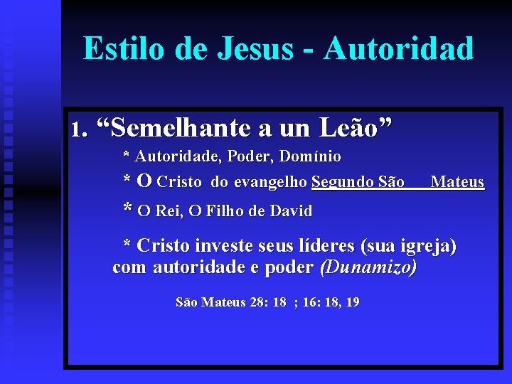 Estilo de Jesus - Autoridad 1. “Semelhante a un Leão” * Autoridade, Poder, Domínio