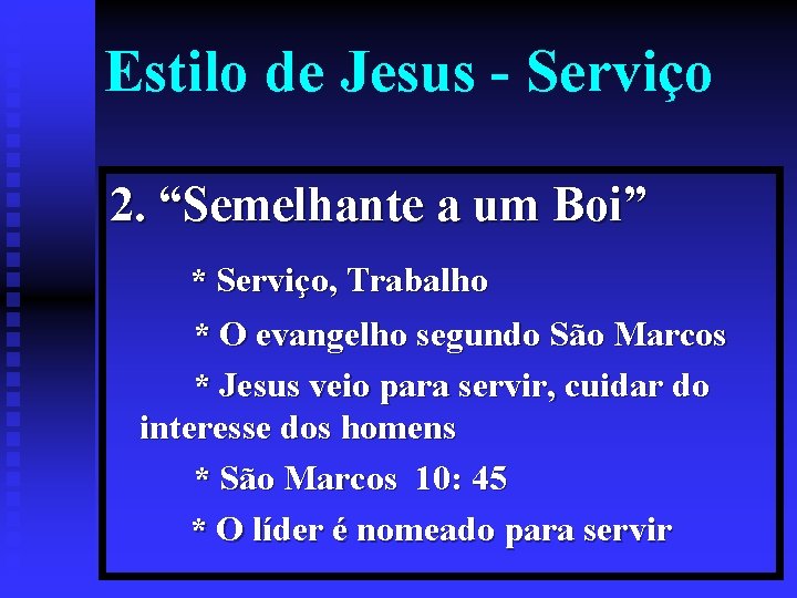 Estilo de Jesus - Serviço 2. “Semelhante a um Boi” * Serviço, Trabalho *