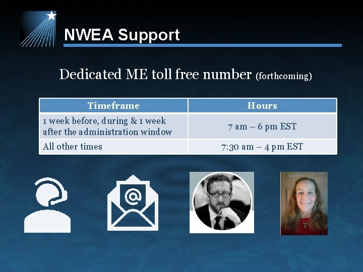 NWEA Support Dedicated ME toll free number (forthcoming) Timeframe 1 week before, during &