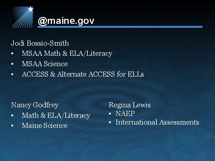 @maine. gov Jodi Bossio-Smith • MSAA Math & ELA/Literacy • MSAA Science • ACCESS