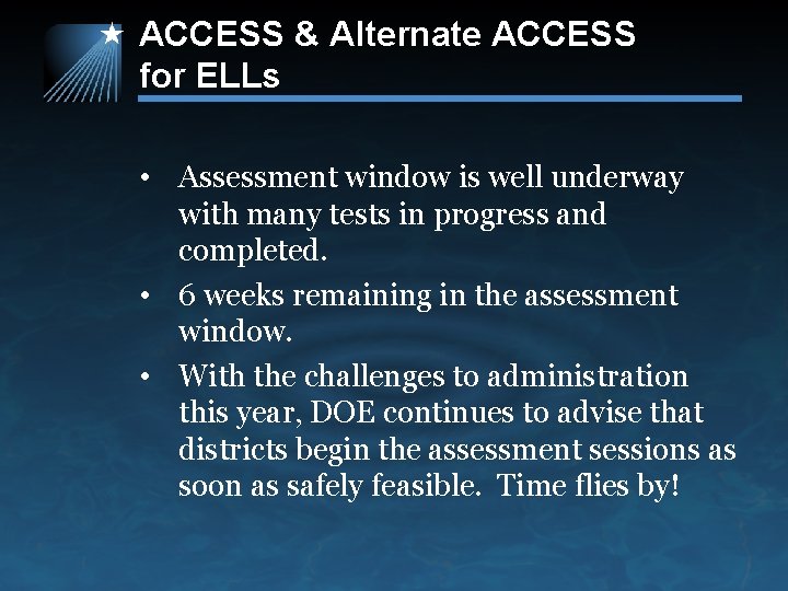ACCESS & Alternate ACCESS for ELLs • Assessment window is well underway with many