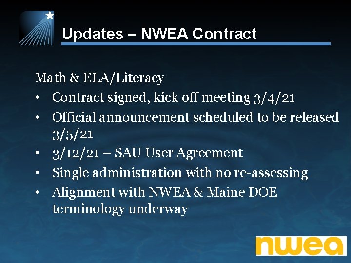 Updates – NWEA Contract Math & ELA/Literacy • Contract signed, kick off meeting 3/4/21