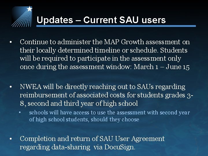 Updates – Current SAU users • Continue to administer the MAP Growth assessment on