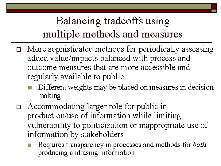 Balancing tradeoffs using multiple methods and measures o More sophisticated methods for periodically assessing