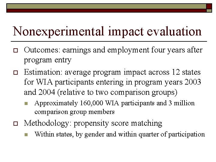 Nonexperimental impact evaluation o o Outcomes: earnings and employment four years after program entry