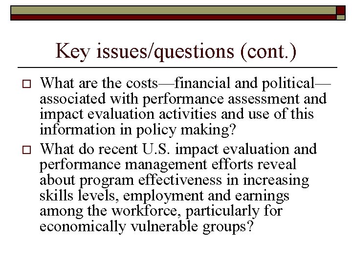 Key issues/questions (cont. ) o o What are the costs—financial and political— associated with