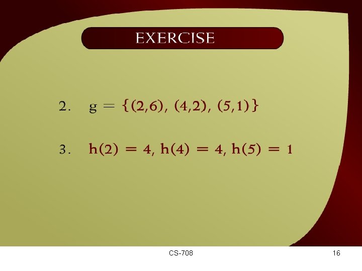 Exercise – (15 – 9 a) CS-708 16 