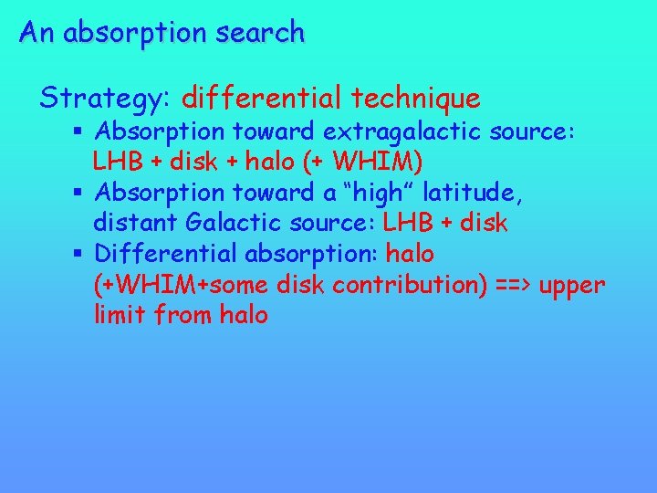 An absorption search Strategy: differential technique § Absorption toward extragalactic source: LHB + disk