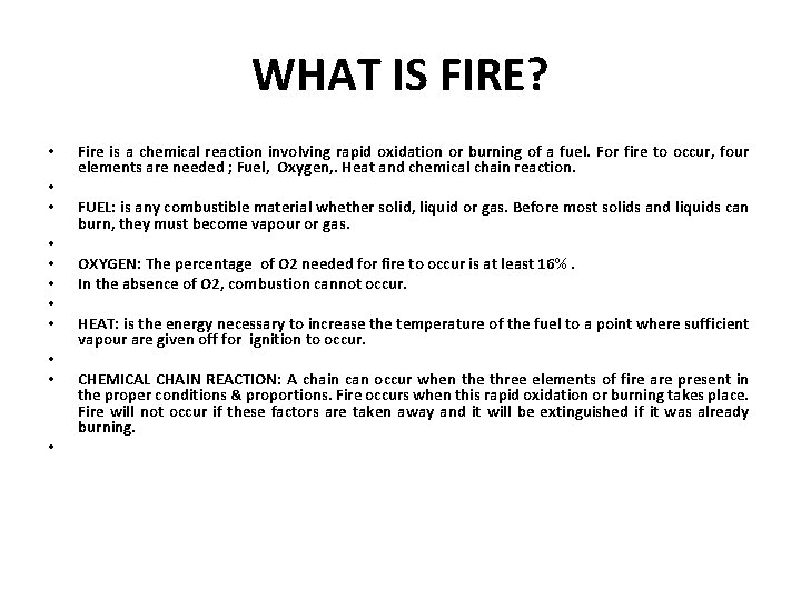 WHAT IS FIRE? • • • Fire is a chemical reaction involving rapid oxidation