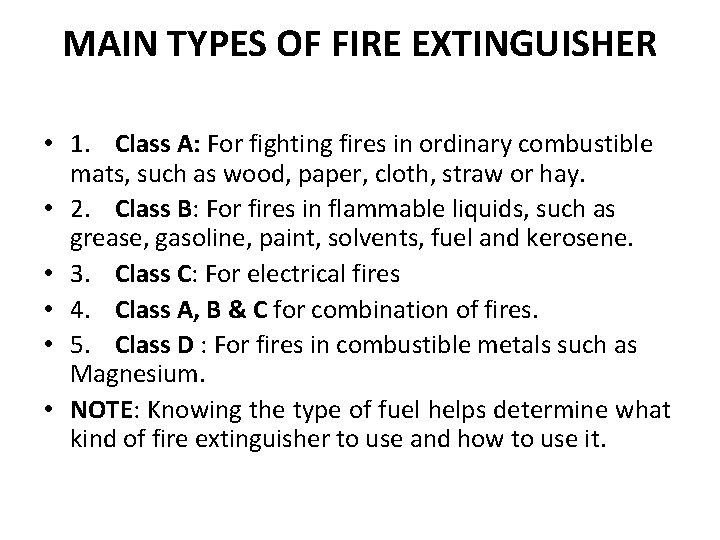 MAIN TYPES OF FIRE EXTINGUISHER • 1. Class A: For fighting fires in ordinary