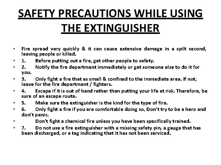 SAFETY PRECAUTIONS WHILE USING THE EXTINGUISHER • • • Fire spread very quickly &