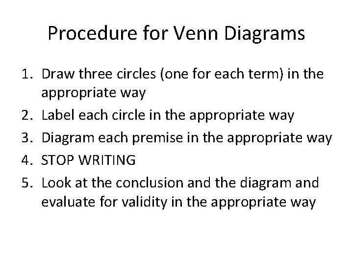 Procedure for Venn Diagrams 1. Draw three circles (one for each term) in the