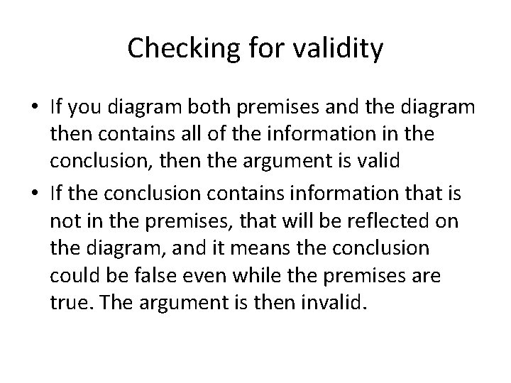 Checking for validity • If you diagram both premises and the diagram then contains