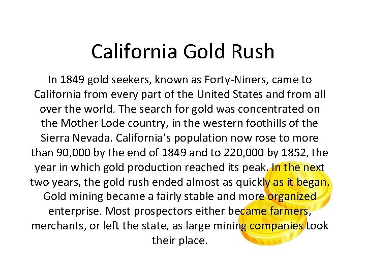 California Gold Rush In 1849 gold seekers, known as Forty-Niners, came to California from