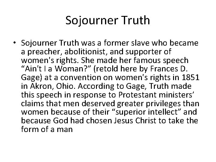Sojourner Truth • Sojourner Truth was a former slave who became a preacher, abolitionist,