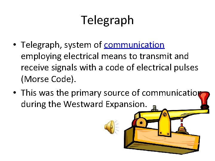 Telegraph • Telegraph, system of communication employing electrical means to transmit and receive signals