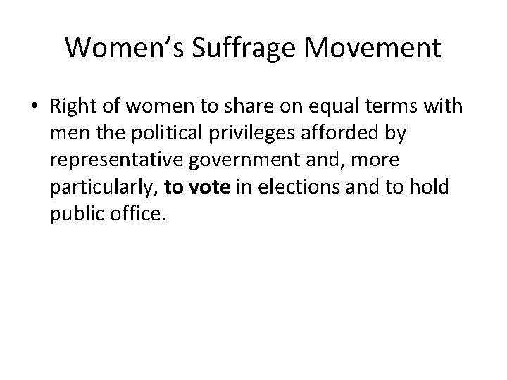 Women’s Suffrage Movement • Right of women to share on equal terms with men