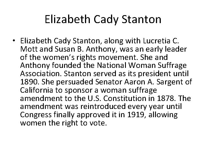 Elizabeth Cady Stanton • Elizabeth Cady Stanton, along with Lucretia C. Mott and Susan