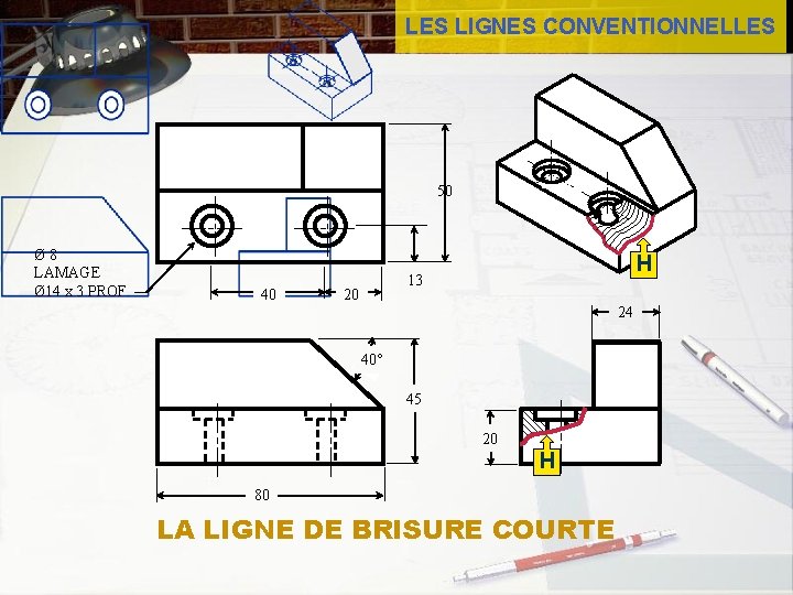 LES LIGNES CONVENTIONNELLES 50 40 H 13 20 24 40° 45 20 H Ø