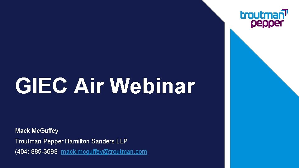 GIEC Air Webinar Mack Mc. Guffey Troutman Pepper Hamilton Sanders LLP (404) 885 -3698