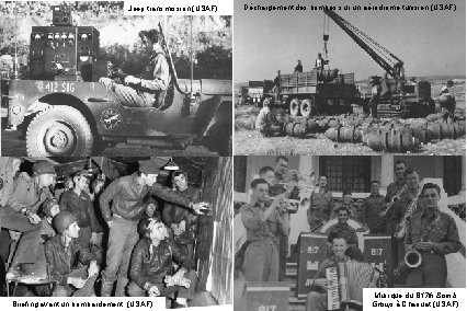 Jeep transmission (USAF) Briefing avant un bombardement (USAF) Déchargement des bombes sur un aérodrome