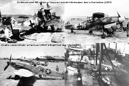 Un Messerschmitt 109 capturé en Tunisie est remonté à Montesquieu, dans le Constantinois (USAF)